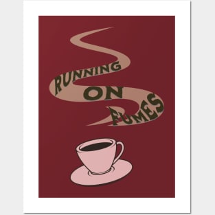 running on coffee fumes Posters and Art